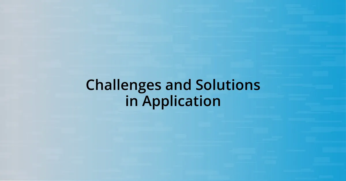 Challenges and Solutions in Application