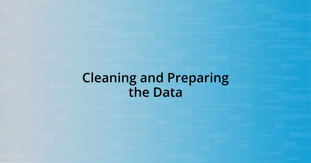 Cleaning and Preparing the Data