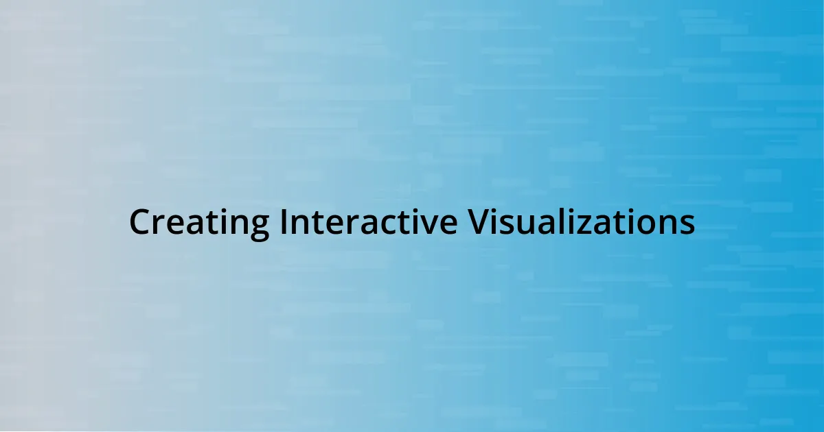 Creating Interactive Visualizations