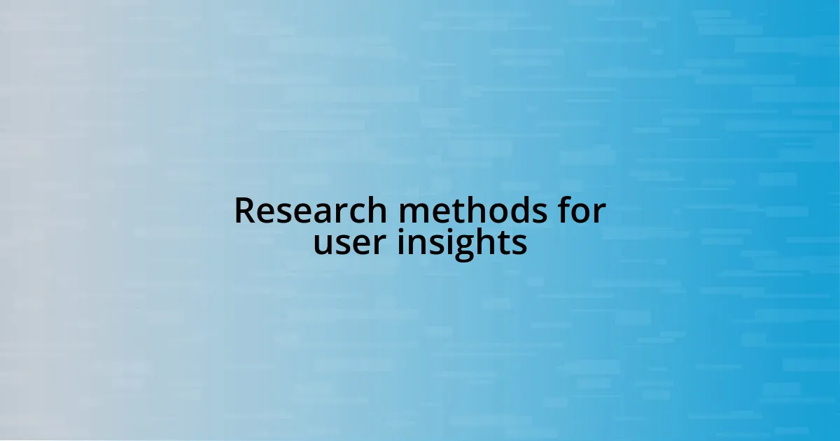 Research methods for user insights