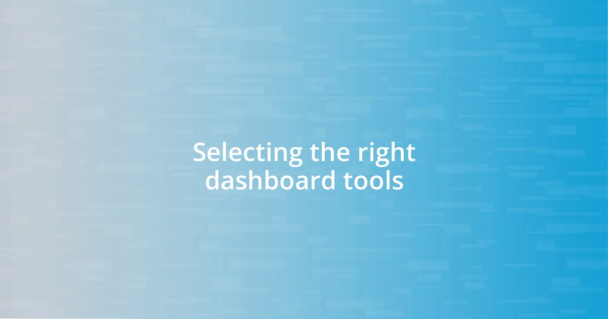 Selecting the right dashboard tools