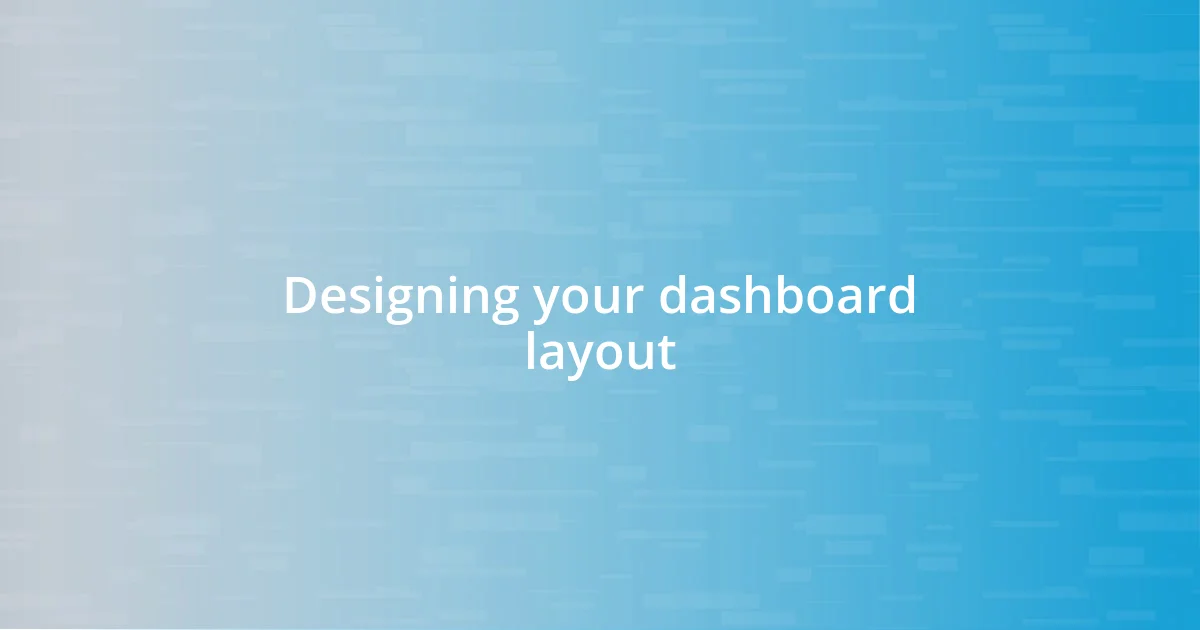 Designing your dashboard layout