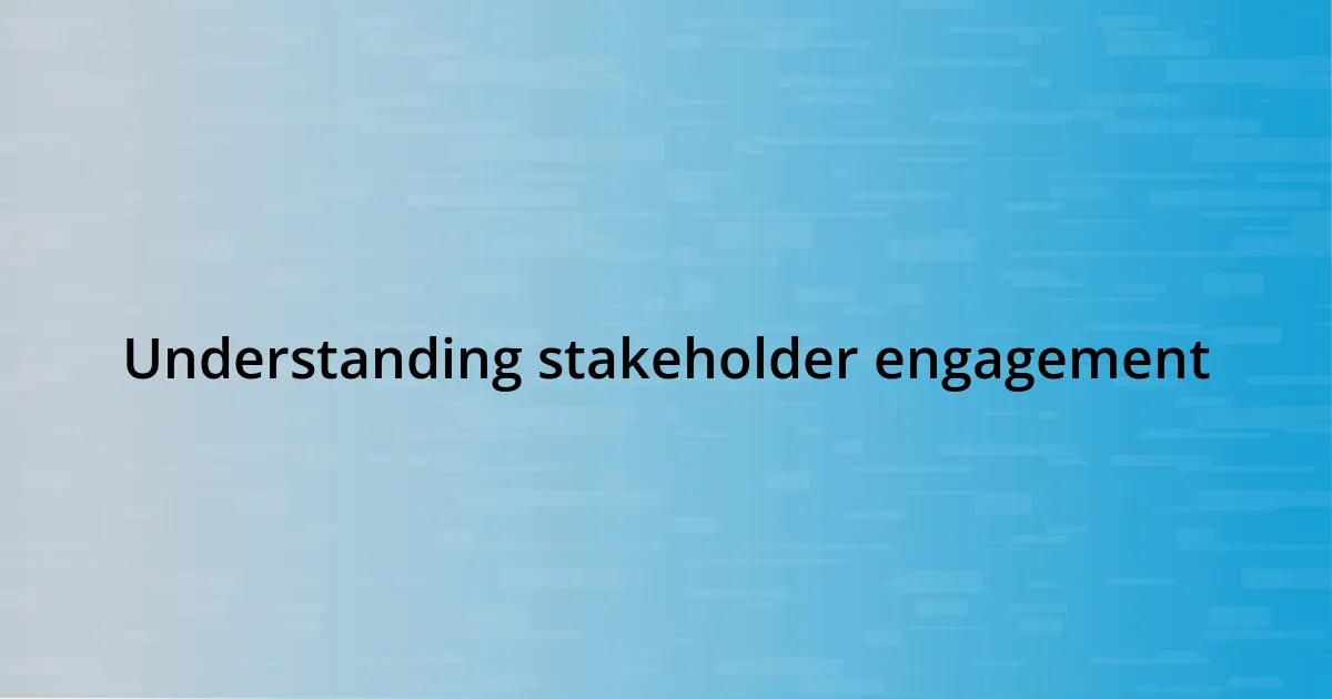 Understanding stakeholder engagement