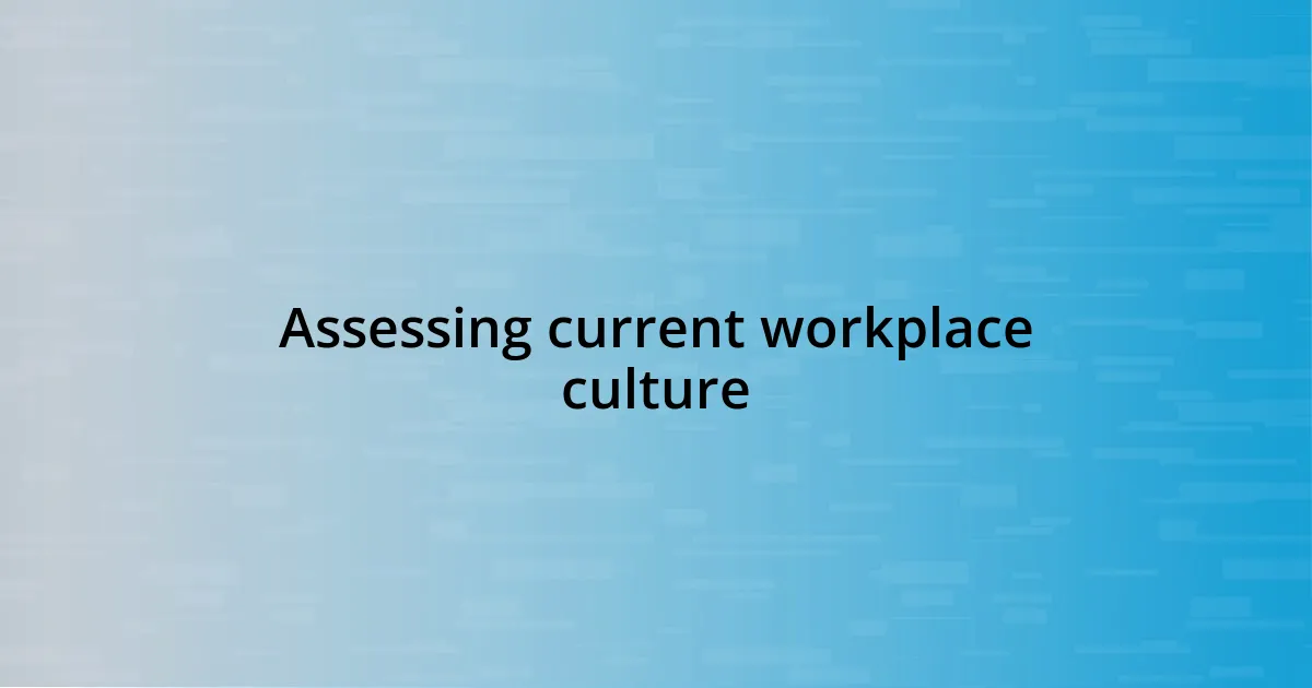 Assessing current workplace culture