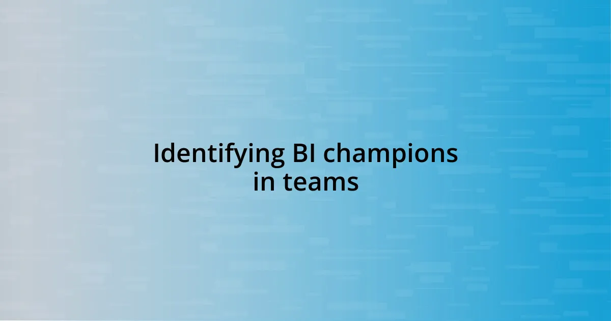 Identifying BI champions in teams
