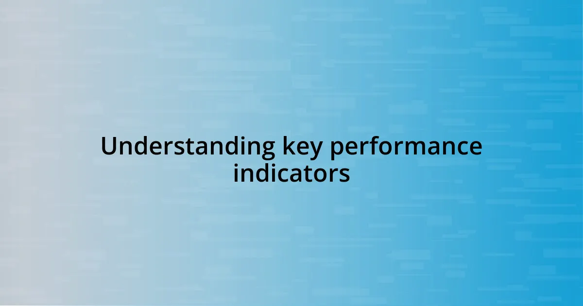 Understanding key performance indicators