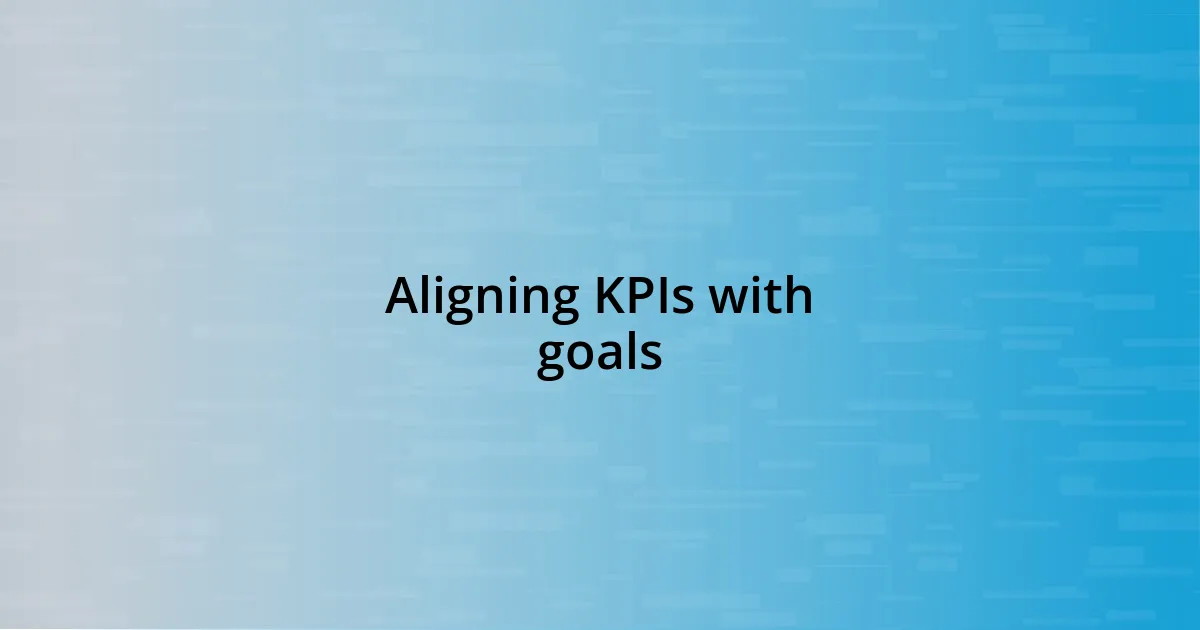 Aligning KPIs with goals