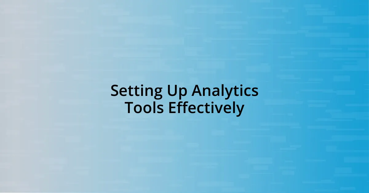 Setting Up Analytics Tools Effectively