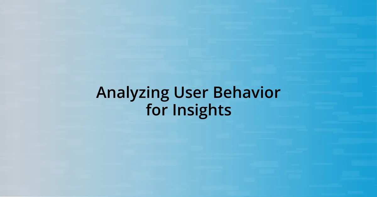 Analyzing User Behavior for Insights