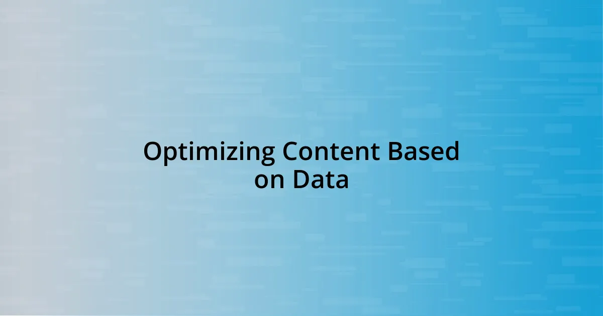 Optimizing Content Based on Data
