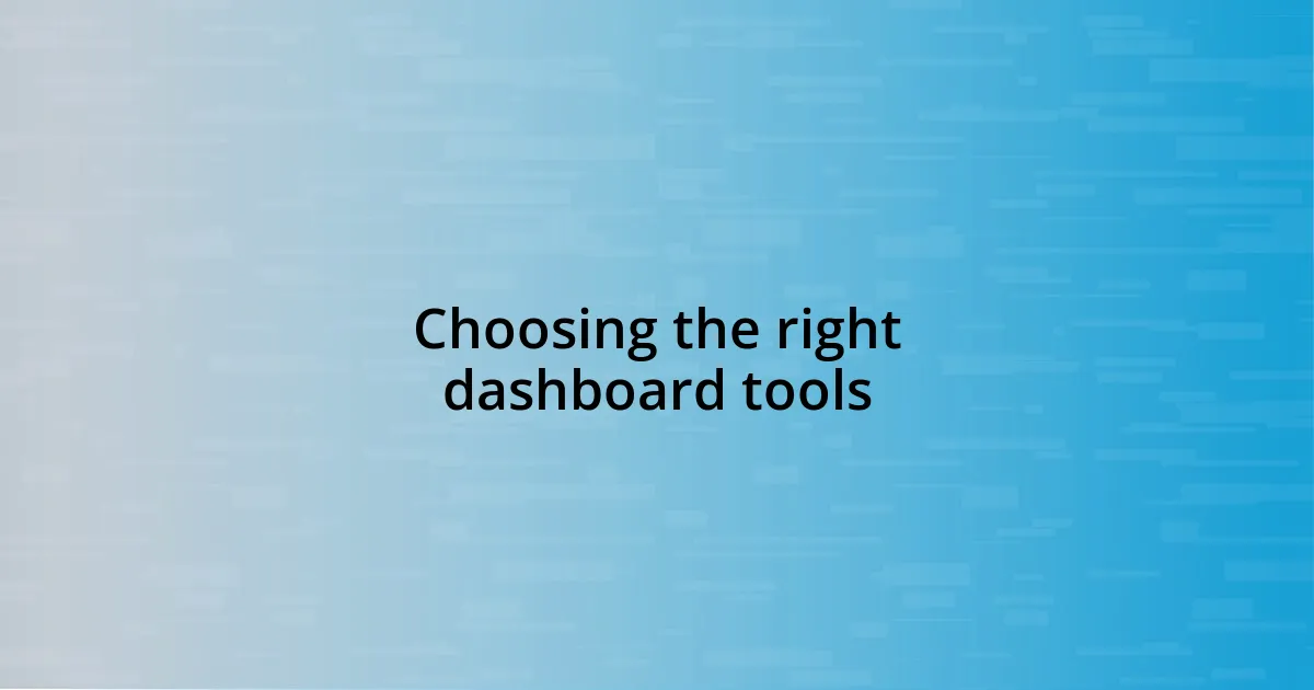 Choosing the right dashboard tools