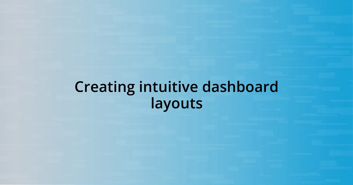 Creating intuitive dashboard layouts