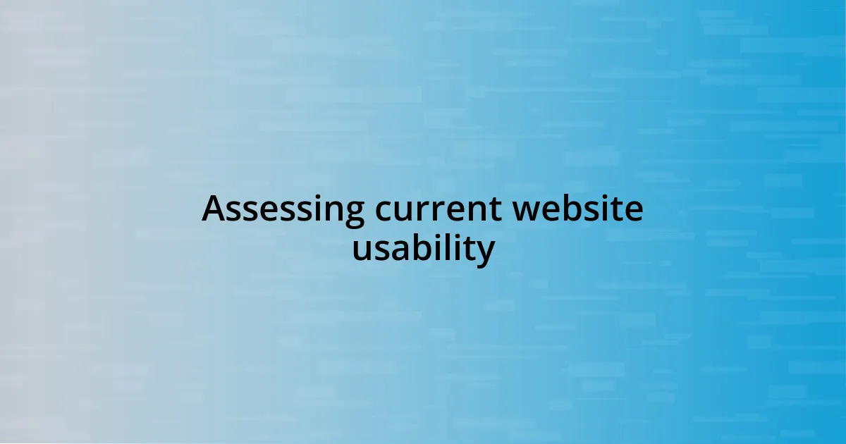 Assessing current website usability