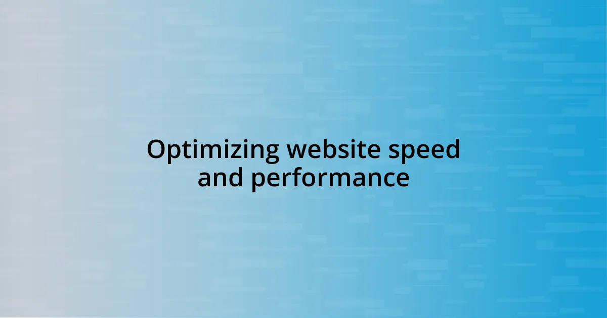 Optimizing website speed and performance