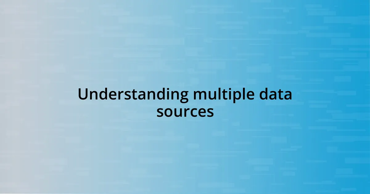 Understanding multiple data sources