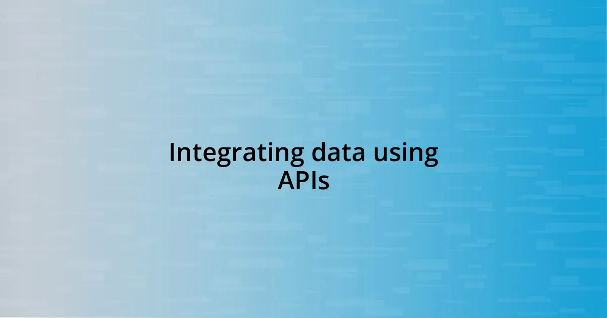 Integrating data using APIs