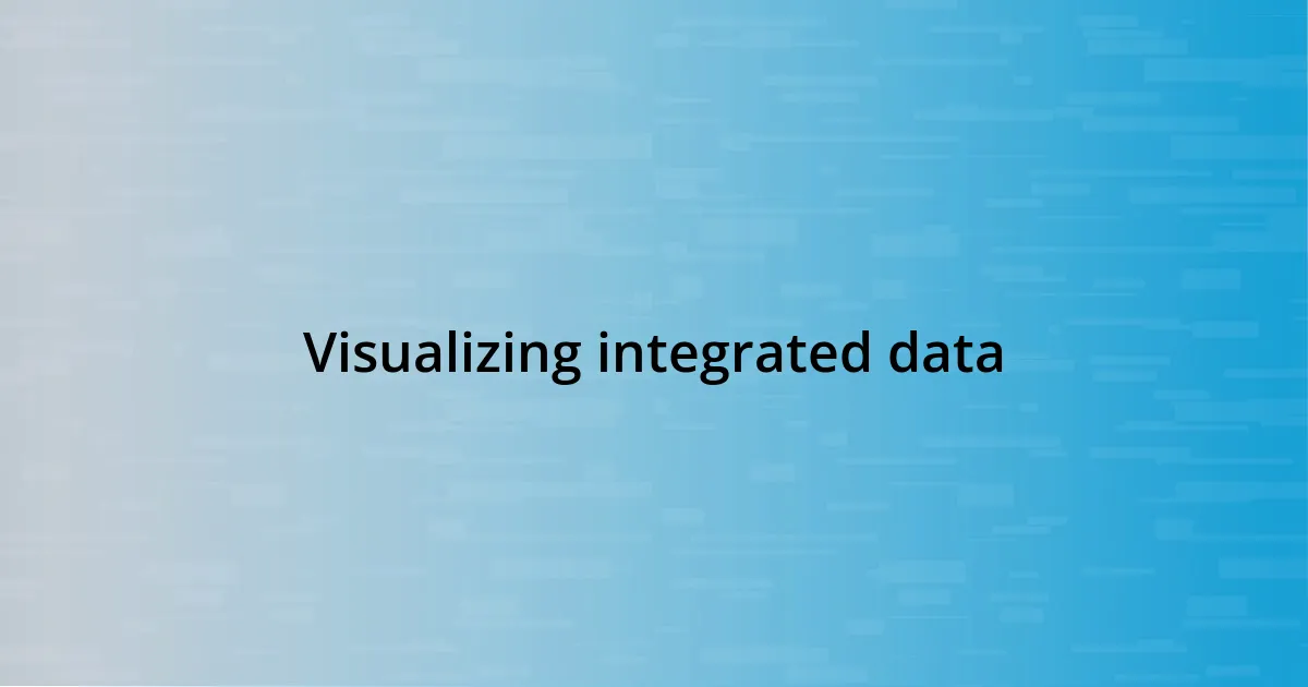 Visualizing integrated data