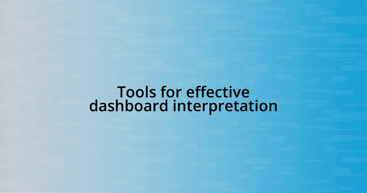 Tools for effective dashboard interpretation