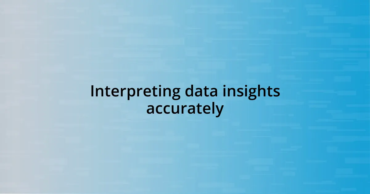Interpreting data insights accurately