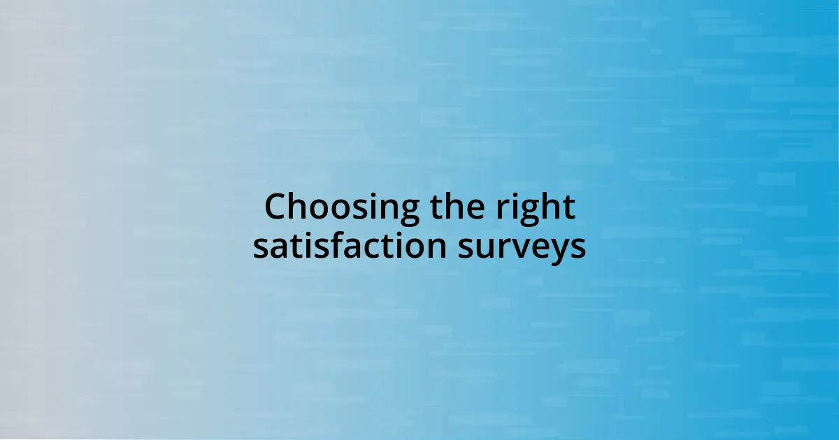 Choosing the right satisfaction surveys