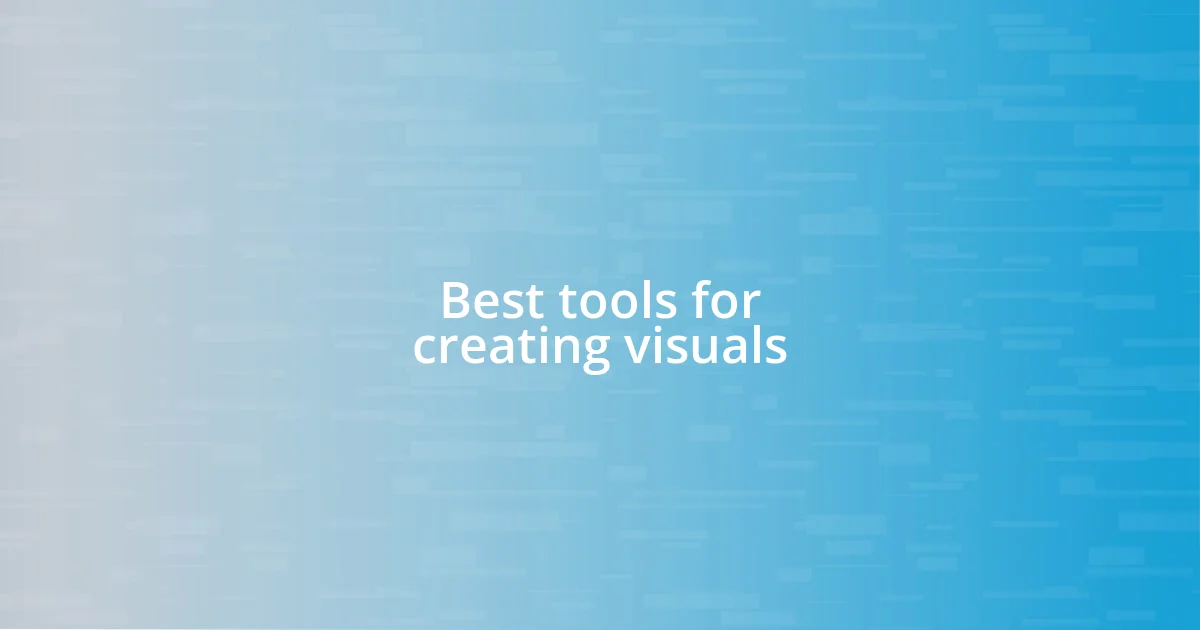 Best tools for creating visuals