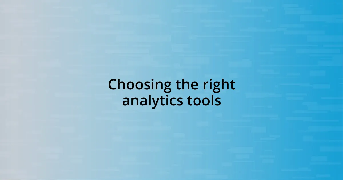 Choosing the right analytics tools