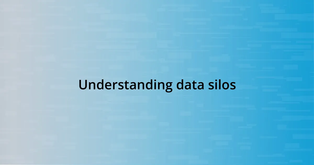 Understanding data silos