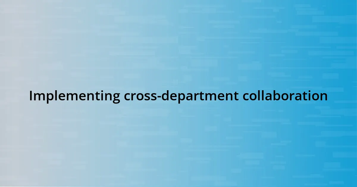 Implementing cross-department collaboration