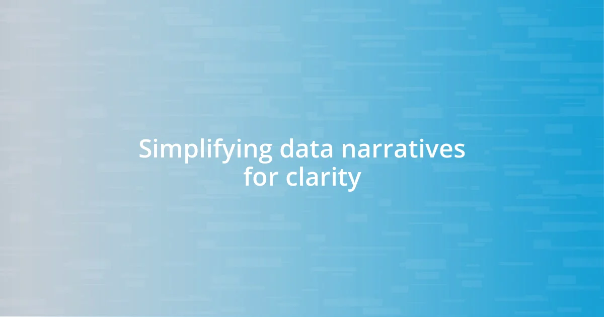 Simplifying data narratives for clarity