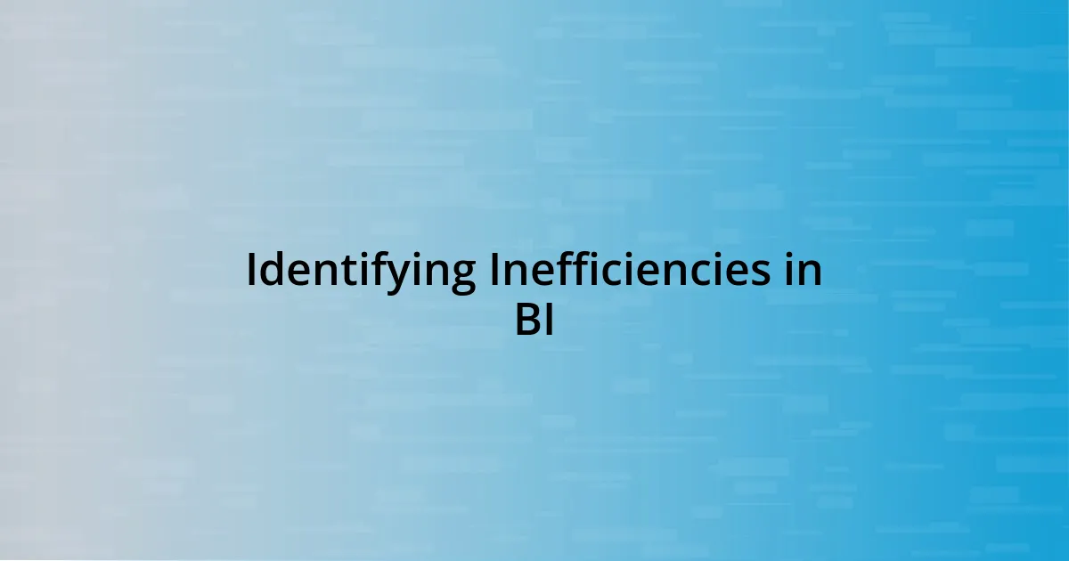 Identifying Inefficiencies in BI