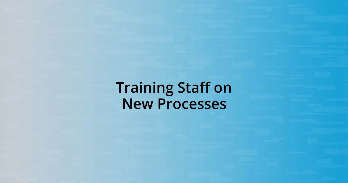 Training Staff on New Processes