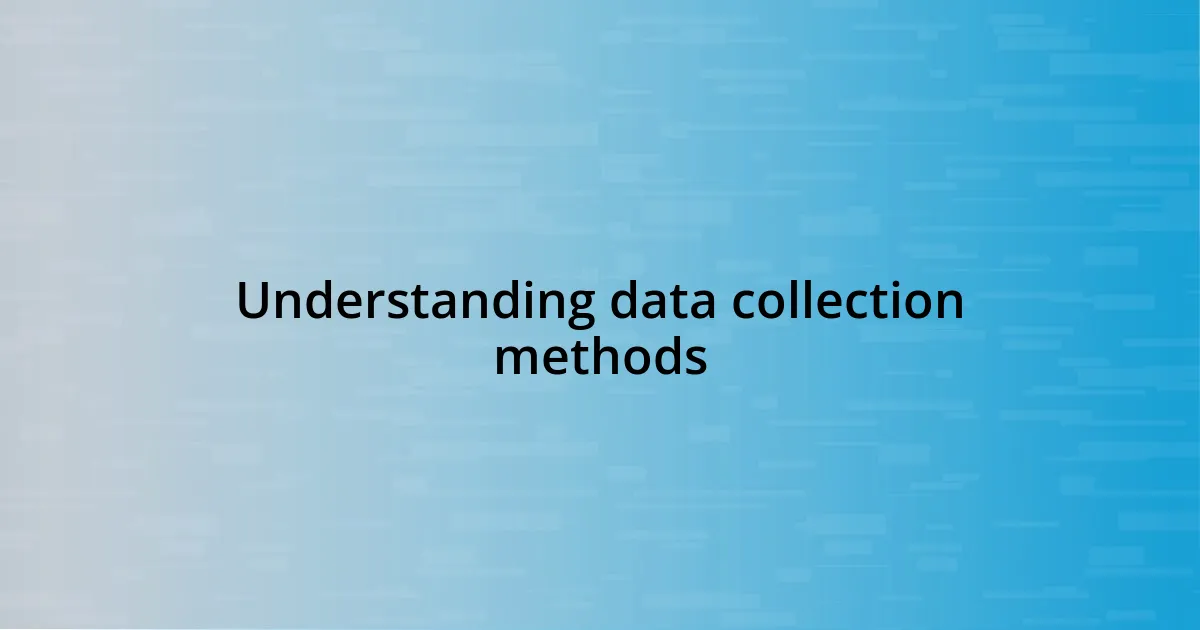 Understanding data collection methods