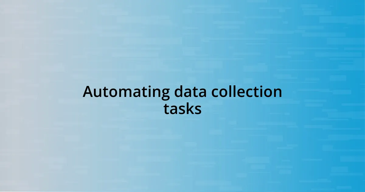 Automating data collection tasks