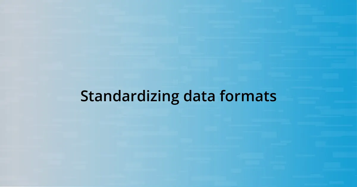 Standardizing data formats