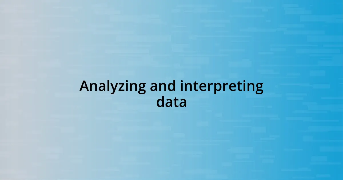 Analyzing and interpreting data