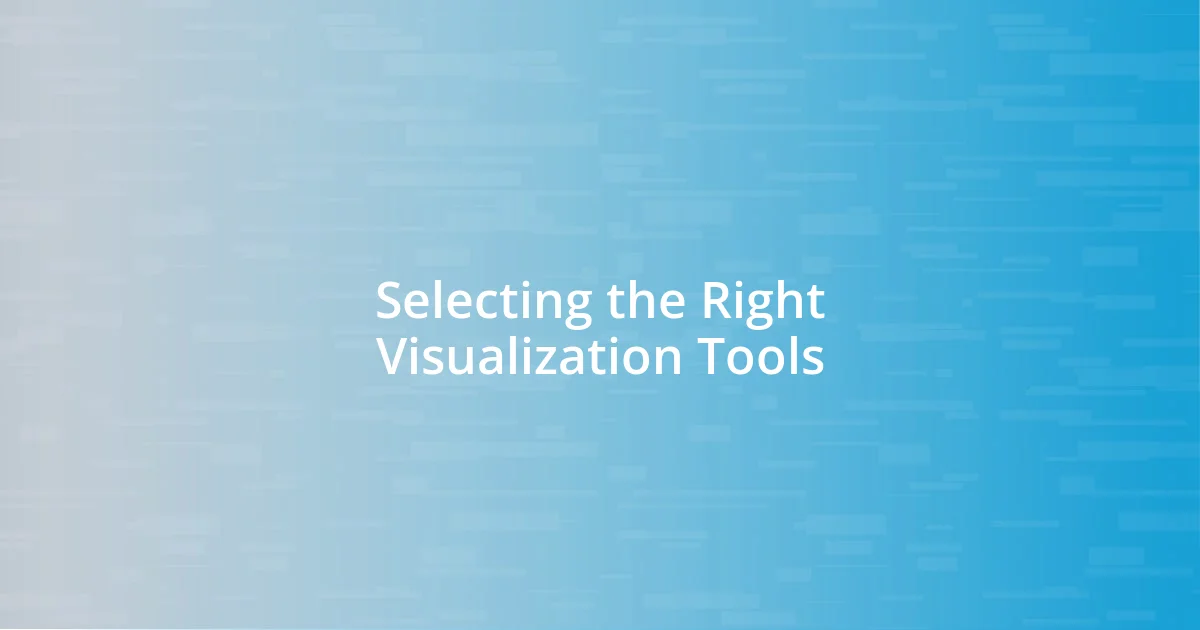 Selecting the Right Visualization Tools