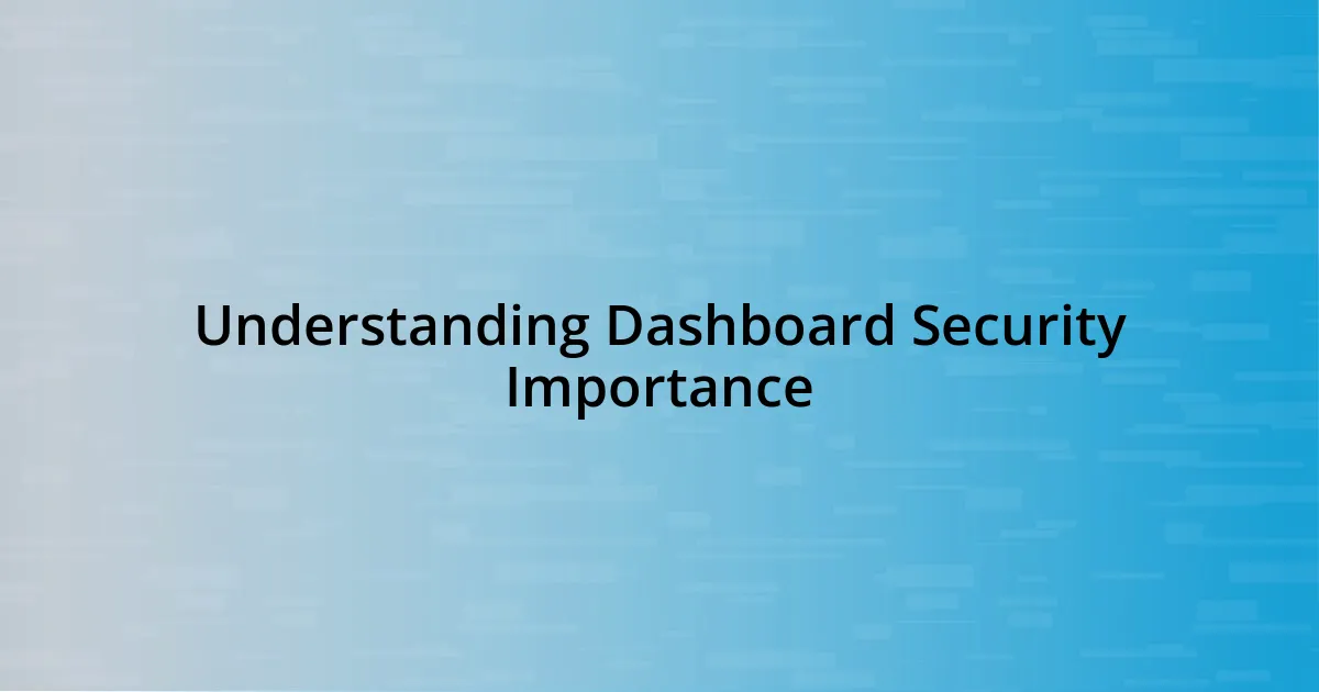 Understanding Dashboard Security Importance