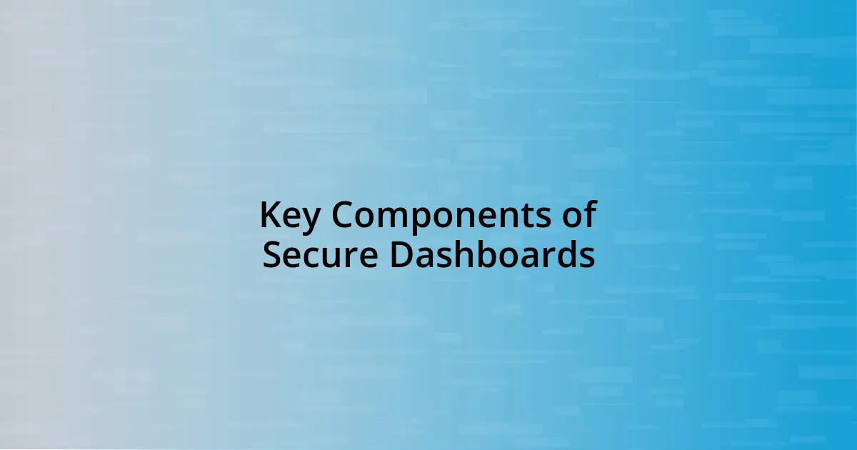 Key Components of Secure Dashboards