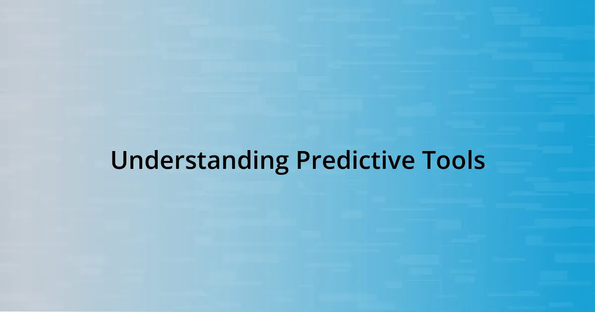 Understanding Predictive Tools