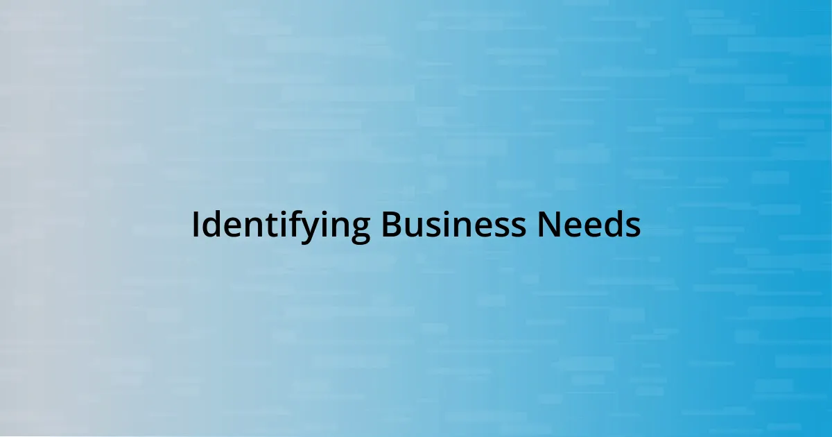 Identifying Business Needs