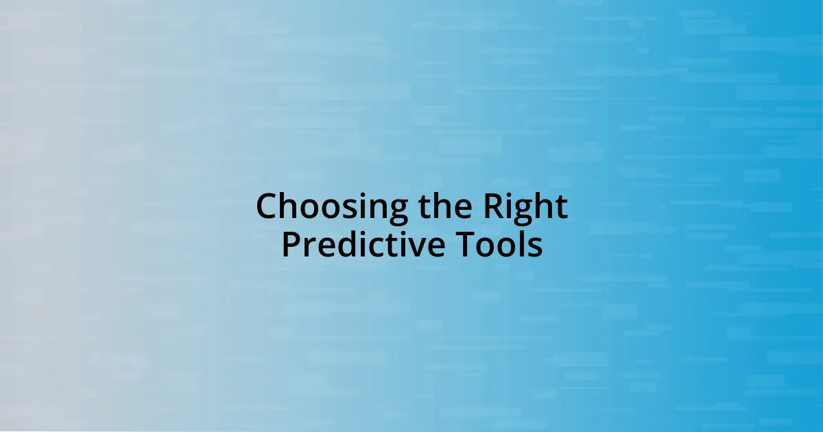 Choosing the Right Predictive Tools