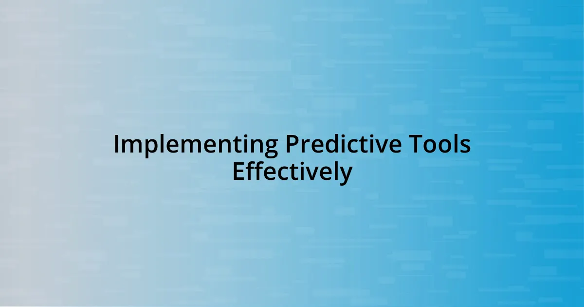 Implementing Predictive Tools Effectively
