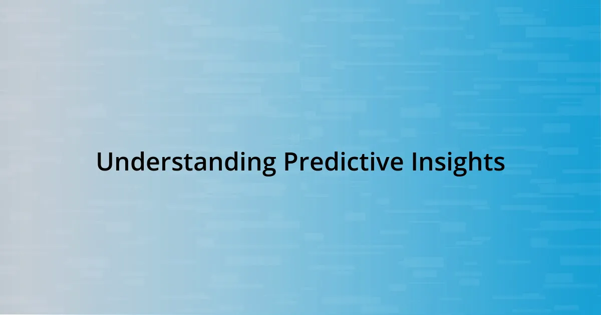Understanding Predictive Insights