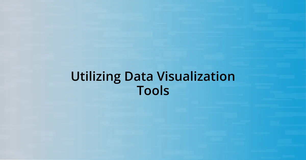 Utilizing Data Visualization Tools