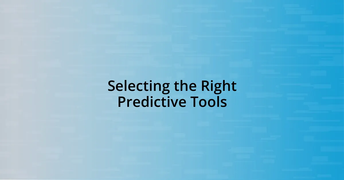 Selecting the Right Predictive Tools