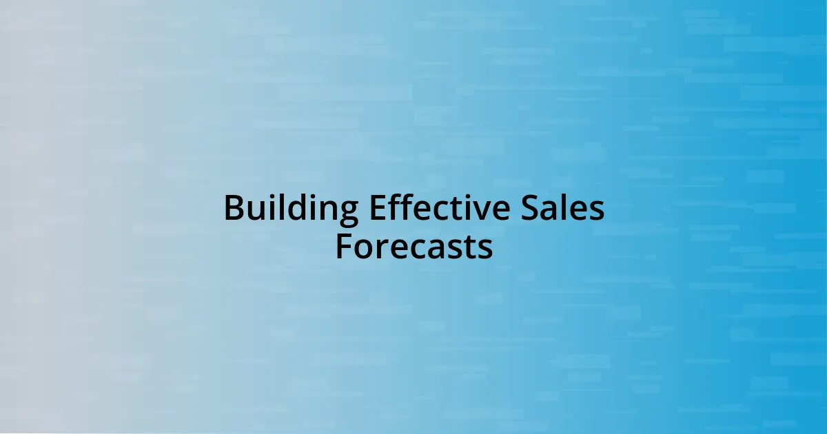 Building Effective Sales Forecasts