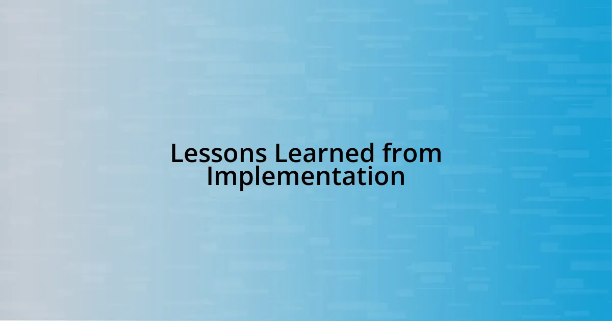 Lessons Learned from Implementation