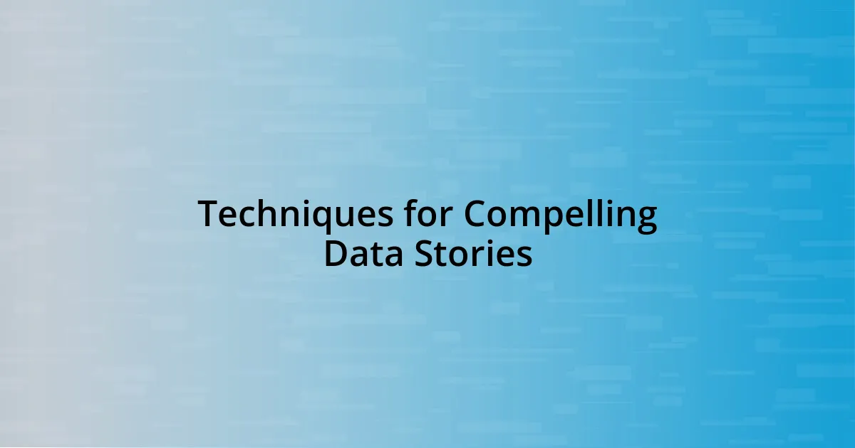 Techniques for Compelling Data Stories