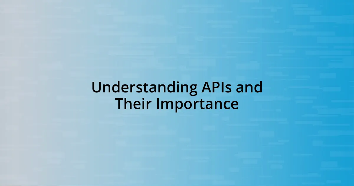 Understanding APIs and Their Importance