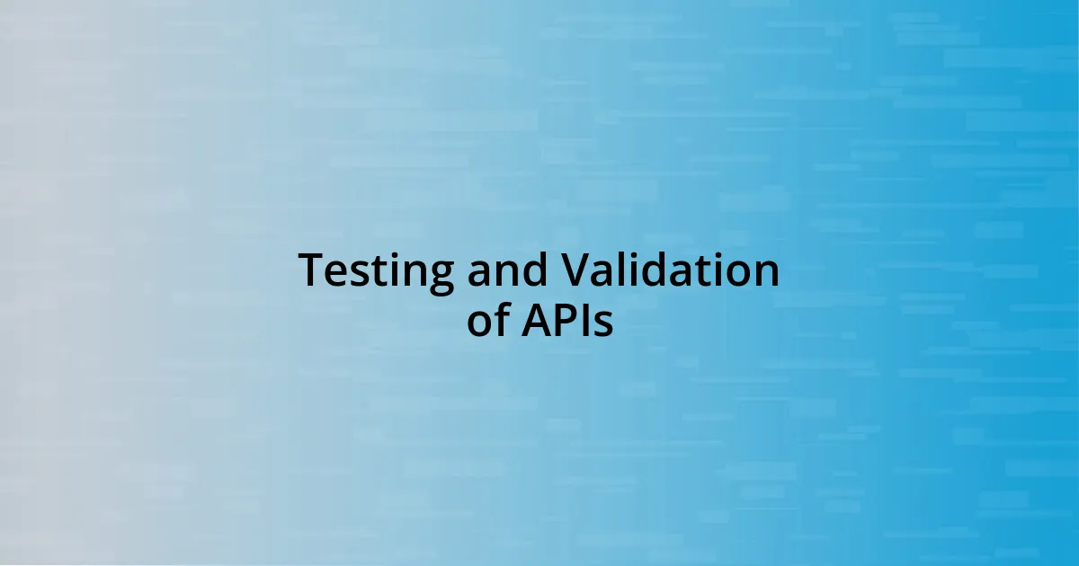 Testing and Validation of APIs